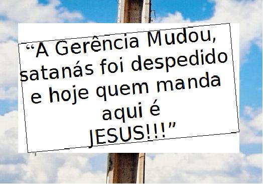 gerência mudou quem manda é Jesus